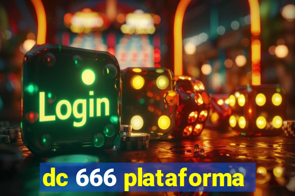 dc 666 plataforma